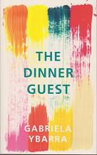 The Dinner Guest by Gabriela Ybarra